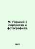 M. Gorky in portraits and photographs. In Russian /M. Gorkiy v portretakh i fot. Gorky, Maxim