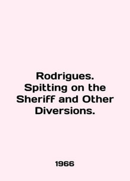 Rodrigues. Spitting on the Sheriff and Other Diversions. In English /Rodrigues.. undefined