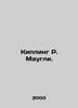 Kipling R. Mowgli. In Russian /Kipling R. Maugli.. Rudyard Kipling