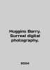 Huggins Barry. Surreal digital photography. In English /Huggins Barry. Surreal. 