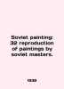 Soviet painting: 32 reproduction of paintings by soviet masters. In English (ask. 