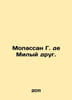 Maupassant G. de Dear Friend. In Russian /Mopassan G. de Milyy drug.. Guy de Maupassant