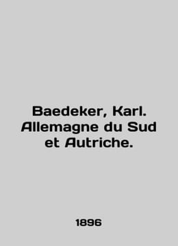 Baedeker, Karl. Allemagne du Sud et Autriche. In English /Baedeker, Karl. Alle. undefined
