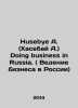 Husebye A. Doing business in Russia. In Russian /Husebye A. (Khasebay A.) Doing. 