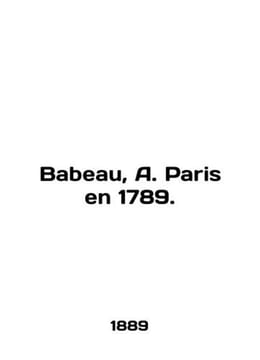 Babeau A. Paris en 1789. In French (ask us if in doubt)./Babeau A. Paris en 1789.. undefined
