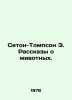 Seton-Thompson E. Stories about Animals. In Russian /Seton-Tompson E. Rasskazy . Ernest Seton-Thompson