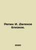 Repin I. Far Close. In Russian /Repin I. Dalekoe blizkoe.. Repin, Ilya Efimovich