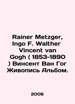 Rainer Metzger, Ingo F. Walter Vincent van Gogh (1853-1890) Vincent Van Gogh Pa. undefined