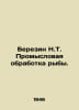 Berezin N.T. Fisheries Processing. In Russian /Berezin N.T. Promyslovaya obrabo. Berezin, N.G.