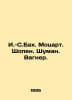 I.-S.Bah.Mozart. Chopin. Schuman. Wagner. In Russian /I.-S.Bakh. Motsart. Shope. Wagner, Nikolay Petrovich