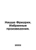 Nietzsche Friedrich. Selected works. In Russian /Nitsshe Fridrikh. Izbrannye pr. Nietzsche, Friedrich