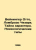 Weininger Otto, Lombroso Cesare. The Mystery of Character. Psychological Types . Lombroso, Cesare