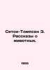Seton-Thompson E. Stories about Animals. In Russian /Seton-Tompson E. Rasskazy . Ernest Seton-Thompson