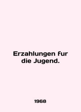 Erzahlungen fur die Jugend. In English /Erzahlungen fur die Jugend.. undefined