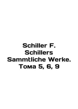 Schiller F. Schillers Sammtliche Werke. Volumes 5 6 9 In German /Schiller F. S. undefined