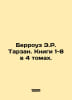 Burroughs E.R. Tarzan. Books 1-8 in 4 volumes. In Russian /Berrouz E.R. Tarzan.. Edgar Burroughs