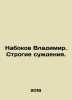 Vladimir Nabokov. Strict judgments. In Russian /Nabokov Vladimir. Strogie suzhd. Nabokov, Vladimir Dmitrievich