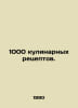 1000 cooking recipes. In Russian /1000 kulinarnykh retseptov.. 