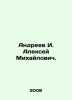 Andreev I. Alexey Mikhailovich. In Russian /Andreev I. Aleksey Mikhaylovich.. Andreev, I.A.