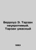 Burroughs E. Tarzan is indomitable, Tarzan is terrible. In Russian /Berrouz E. . Edgar Burroughs