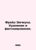 Freud Sigmund. Artist and fantasist. In Russian /Freyd Zigmund. Khudonik i fant. Freud, Sigmund