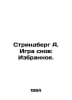Strindberg A. The Game of Dreams: The Favorites. In Russian /Strindberg A. Igra. Strindberg, August