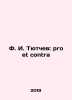 F. I. Tyutchev: pro et contra In Russian /F. I. Tyutchev: pro et contra. Tyutchev, Ivan Artamonovich