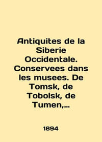 Antiquites de la Siberie Occidentale. Conservees in les museums. De Tomsk, de T