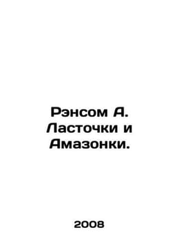 Ransom A. Swallows and Amazons. In Russian /Rensom A. Lastochki i Amazonki.. undefined