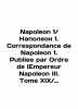 Napoleon 1 / Napoleon 1. Correspondence de Napoleon 1. Publie par Ordre de lEmpe. 