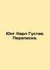 Jung Carl Gustav. Correspondence. In Russian /Yung Karl Gustav. Perepiska.. Jung, Carl Gustav