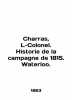 Charras  L-Colonel. Historia de la campagne de 1815. Waterloo. In English (ask u. 