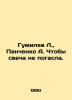 Gumilev L., Panchenko A. lest the candle go out. In Russian /Gumilev L., Panche. Lev Gumilev