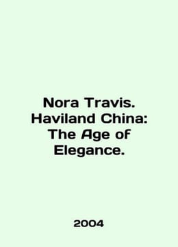 Nora Travis. Haviland China: The Age of Elegance. In English (ask us if in doubt. undefined