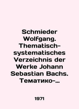 Schmieder Wolfgang. Thematisch-systematisches Verzeichnis der Werke Johann Seba. undefined