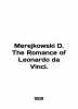 Merejkowski D. The Romance of Leonardo da Vinci. In English (ask us if in doubt)./Merejkowski D. The Romance of Leonardo. 