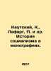 Kautsky  K.   Lafargue  P. et al. History of Socialism in Monographs. In Russian. Kautsky  Karl