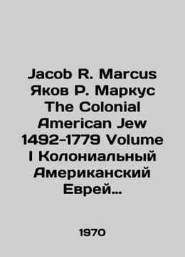Jacob R. Marcus Jacob R. Marcus The Colonial American Jew 1492-1779 Volume I Co. undefined