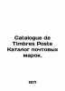 Catalogue of Timbres Poste Postage Stamp Catalogue. In Russian (ask us if in doubt)./Catalogue de Timbres Poste Katalog . 