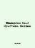 Andersen Hans Christian. Tales. In Russian /Andersen Khans Kristian. Skazki.. Andersen, Hans Christian