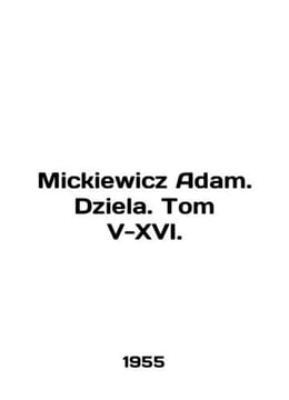 Mickiewicz Adam. Dziela. Tom V-XVI. In English /Mickiewicz Adam. Dziela. Tom V-. undefined