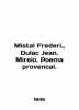 Mistal Frederi.  Dulac Jean. Mireio. Poema provencal. In French (ask us if in doubt)./Mistal Frederi.  Dulac Jean. Mirei. 