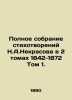 The Complete Collection of Poems by N.A.Nekrasov in 2 Volumes 1842-1872 Volume . Nekrasov, Alexey Ivanovich