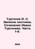 Turgenev I. S. Notes by the hunter. Writing by Ivan Turgenev. Part 1-2. In Russi. Ivan Turgenev