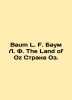 Baum L. F. Baum L. F. The Land of Oz. In Russian /Baum L. F. Baum L. F. The Lan. Lymene Frank Baum