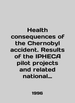 Health sequences of the Chernobyl accident. Results of the IPHECA pilot project. undefined