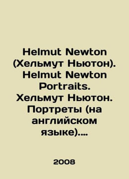 Helmut Newton. Helmut Newton Portraits. Helmut Newton. Portraits (in English) . undefined