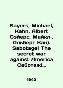 Sayers Michael Kahn Albert Sayers Michael. Albert Kahn). Sabotage The secret war against America Sabotage The secret. undefined