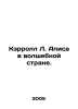 Carroll L. Alice in Wonderland. In Russian /Kerroll L. Alisa v volshebnoy stran. Lewis Carroll
