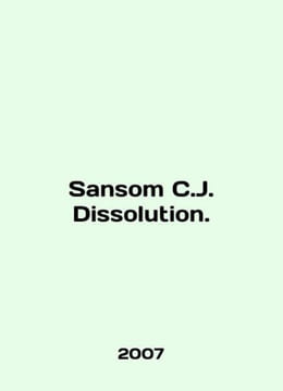 Sansom C.J. Dissolution. In English /Sansom C.J. Dissolution.. undefined